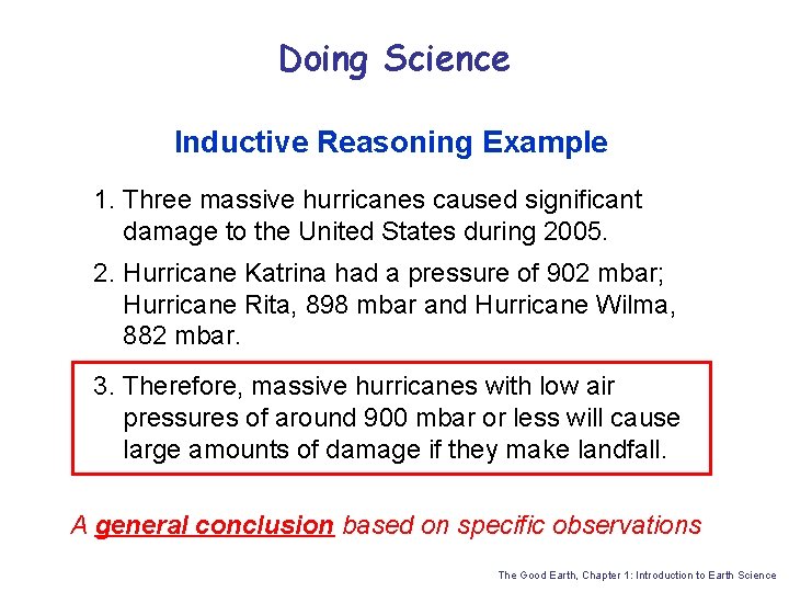 Doing Science Inductive Reasoning Example 1. Three massive hurricanes caused significant damage to the