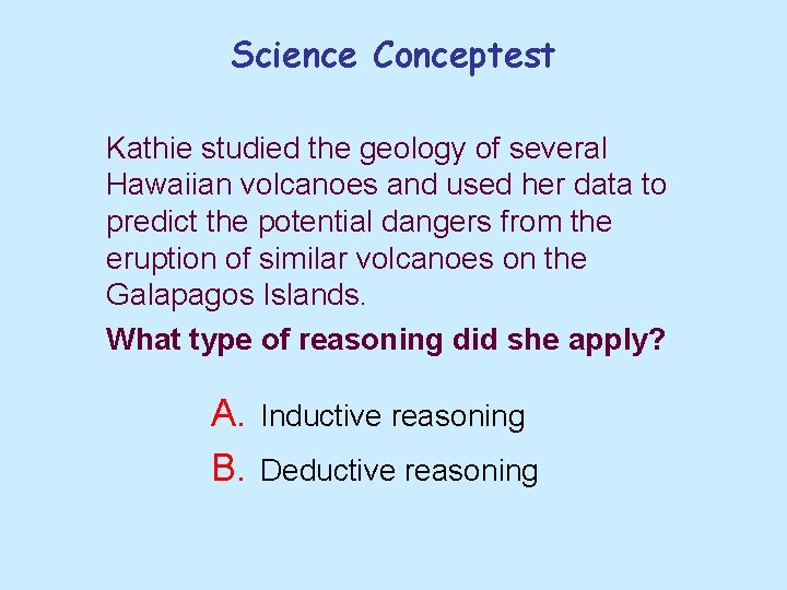 Science Conceptest Kathie studied the geology of several Hawaiian volcanoes and used her data