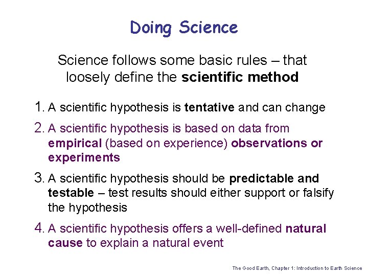 Doing Science follows some basic rules – that loosely define the scientific method 1. Doing Science follows some basic rules – that loosely define the scientific method 1.