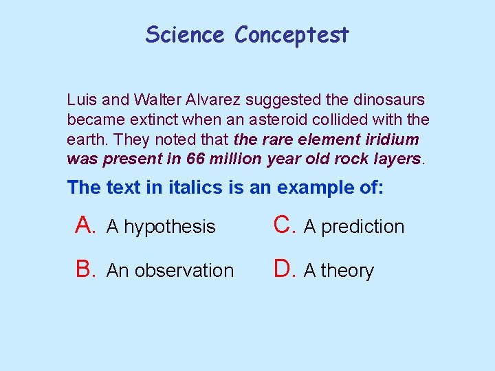 Science Conceptest Luis and Walter Alvarez suggested the dinosaurs became extinct when an asteroid Science Conceptest Luis and Walter Alvarez suggested the dinosaurs became extinct when an asteroid