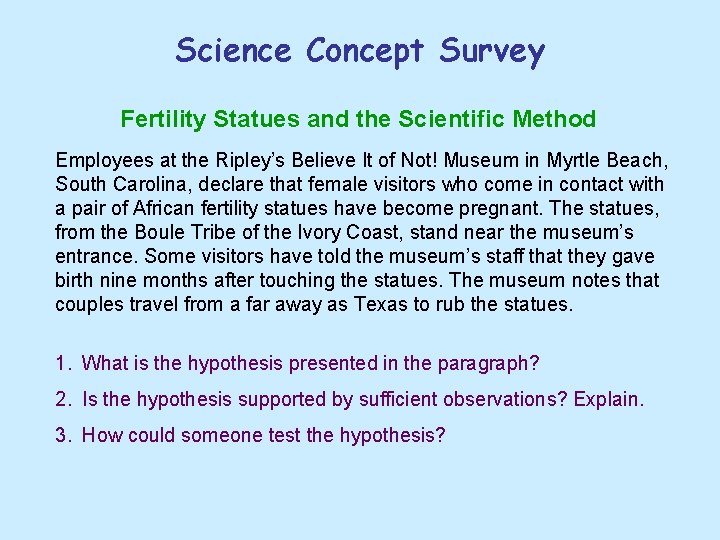Science Concept Survey Fertility Statues and the Scientific Method Employees at the Ripley’s Believe Science Concept Survey Fertility Statues and the Scientific Method Employees at the Ripley’s Believe