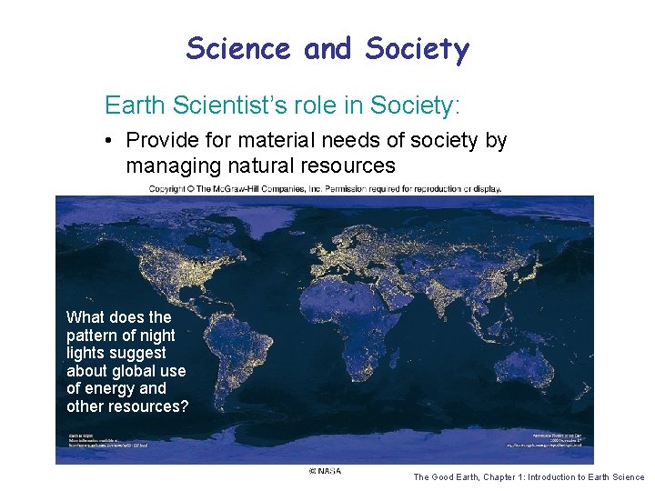 Science and Society Earth Scientist’s role in Society: • Provide for material needs of