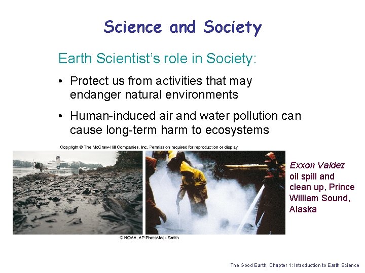 Science and Society Earth Scientist’s role in Society: • Protect us from activities that