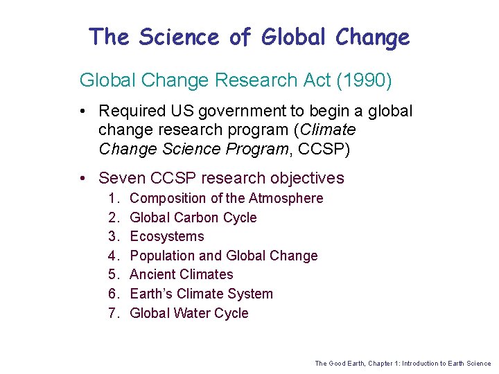 The Science of Global Change Research Act (1990) • Required US government to begin