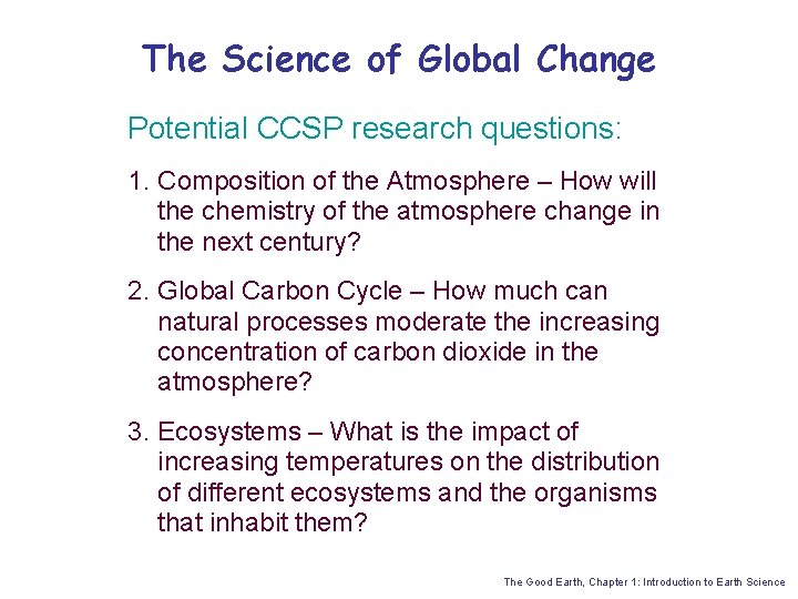 The Science of Global Change Potential CCSP research questions: 1. Composition of the Atmosphere