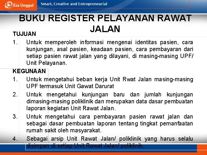 BUKU REGISTER PELAYANAN RAWAT JALAN TUJUAN 1. Untuk memperoleh informasi mengenai identitas pasien, cara