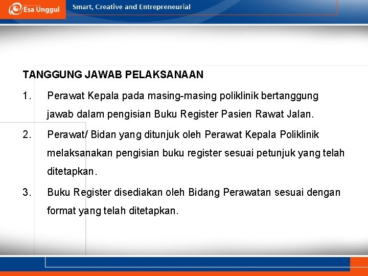 TANGGUNG JAWAB PELAKSANAAN 1. Perawat Kepala pada masing-masing poliklinik bertanggung jawab dalam pengisian Buku