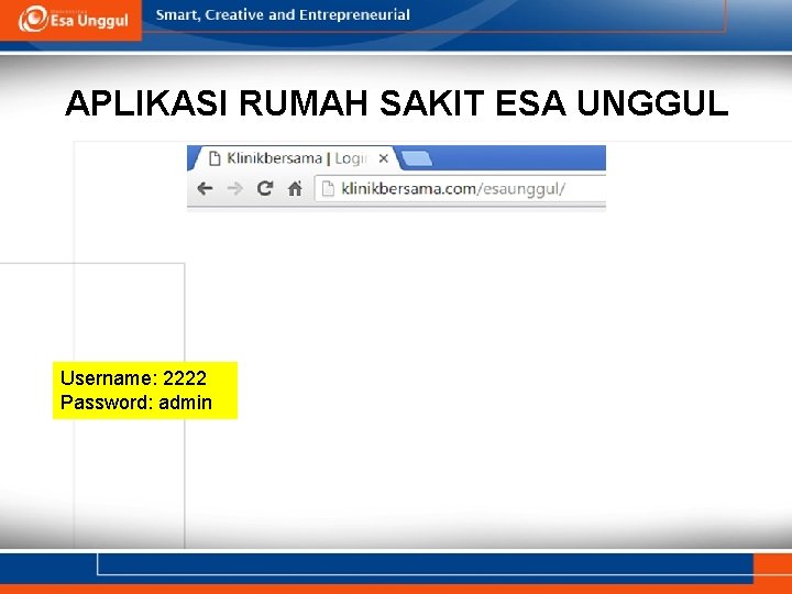 APLIKASI RUMAH SAKIT ESA UNGGUL Username: 2222 Password: admin 