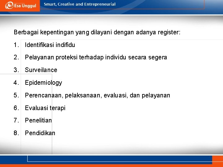 Berbagai kepentingan yang dilayani dengan adanya register: 1. Identifikasi indifidu 2. Pelayanan proteksi terhadap