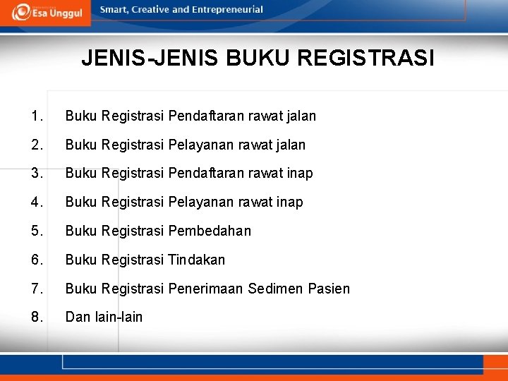 JENIS-JENIS BUKU REGISTRASI 1. Buku Registrasi Pendaftaran rawat jalan 2. Buku Registrasi Pelayanan rawat