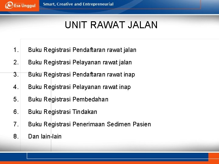 UNIT RAWAT JALAN 1. Buku Registrasi Pendaftaran rawat jalan 2. Buku Registrasi Pelayanan rawat