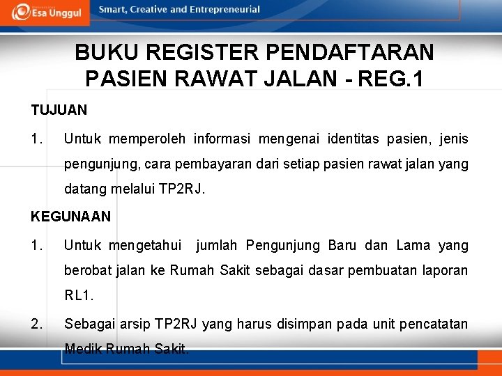 BUKU REGISTER PENDAFTARAN PASIEN RAWAT JALAN - REG. 1 TUJUAN 1. Untuk memperoleh informasi