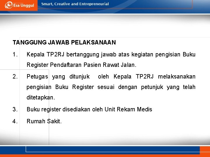 TANGGUNG JAWAB PELAKSANAAN 1. Kepala TP 2 RJ bertanggung jawab atas kegiatan pengisian Buku