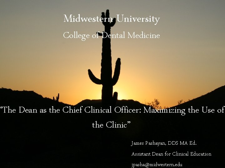 Midwestern University College of Dental Medicine “The Dean as the Chief Clinical Officer: Maximizing