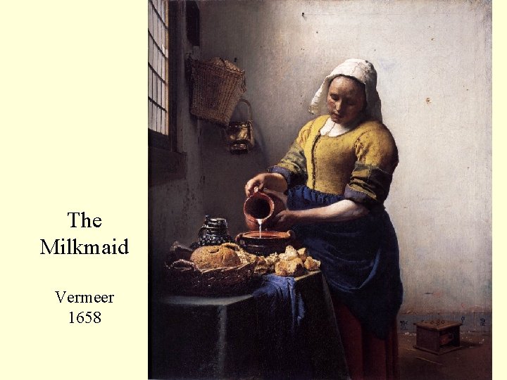 The Milkmaid Vermeer 1658 