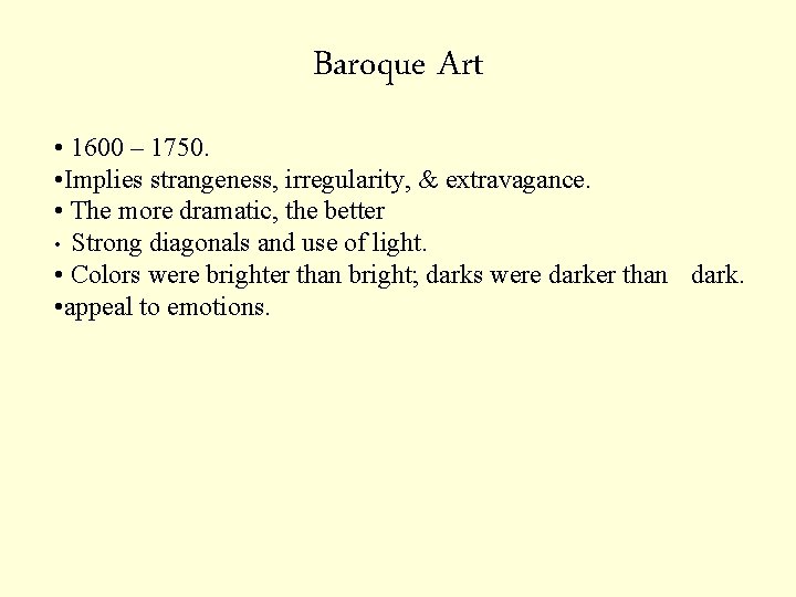 Baroque Art • 1600 – 1750. • Implies strangeness, irregularity, & extravagance. • The