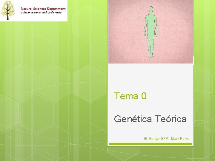 Tema 0 Genética Teórica IB Biology SFP - Mark Polko 