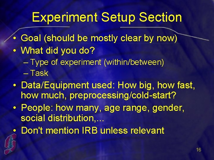 Experiment Setup Section • Goal (should be mostly clear by now) • What did