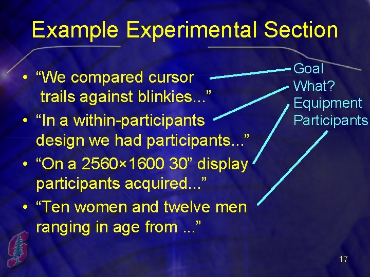 Example Experimental Section • “We compared cursor trails against blinkies. . . ” •