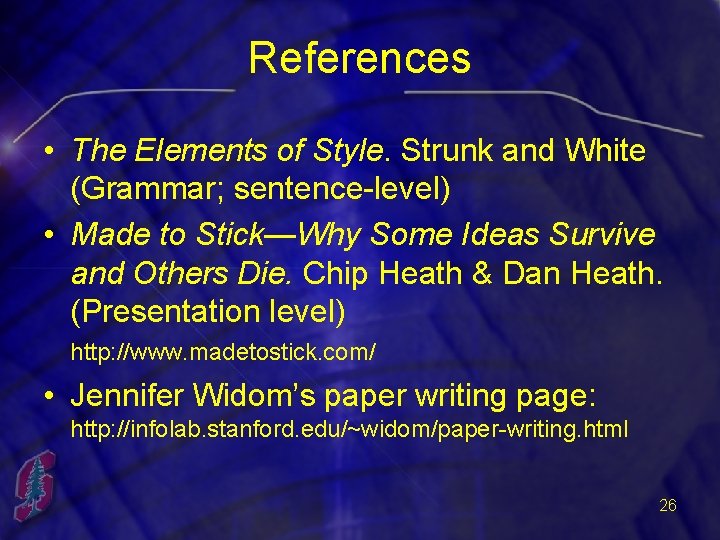 References • The Elements of Style. Strunk and White (Grammar; sentence-level) • Made to
