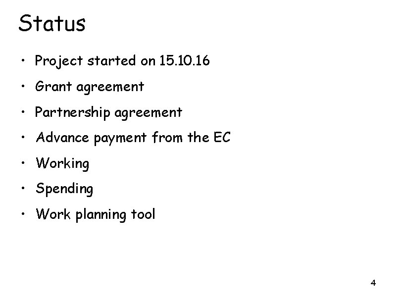 Status • Project started on 15. 10. 16 • Grant agreement • Partnership agreement