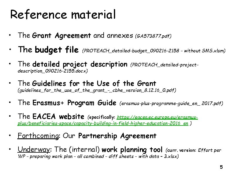 Reference material • The Grant Agreement and annexes • The budget file (GA 573877.