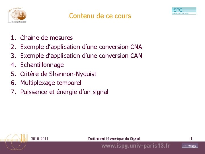 Contenu de ce cours 1. 2. 3. 4. 5. 6. 7. Chaîne de mesures Contenu de ce cours 1. 2. 3. 4. 5. 6. 7. Chaîne de mesures