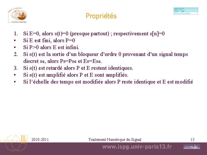Propriétés 1. • • 2. Si E=0, alors s(t)=0 (presque partout) ; respectivement s[n]=0