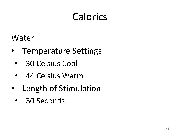 Calorics Water • Temperature Settings • 30 Celsius Cool • 44 Celsius Warm • Calorics Water • Temperature Settings • 30 Celsius Cool • 44 Celsius Warm •