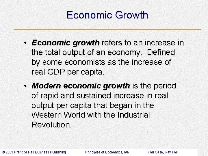 Economic Growth • Economic growth refers to an increase in the total output of