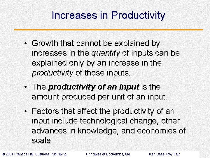 Increases in Productivity • Growth that cannot be explained by increases in the quantity