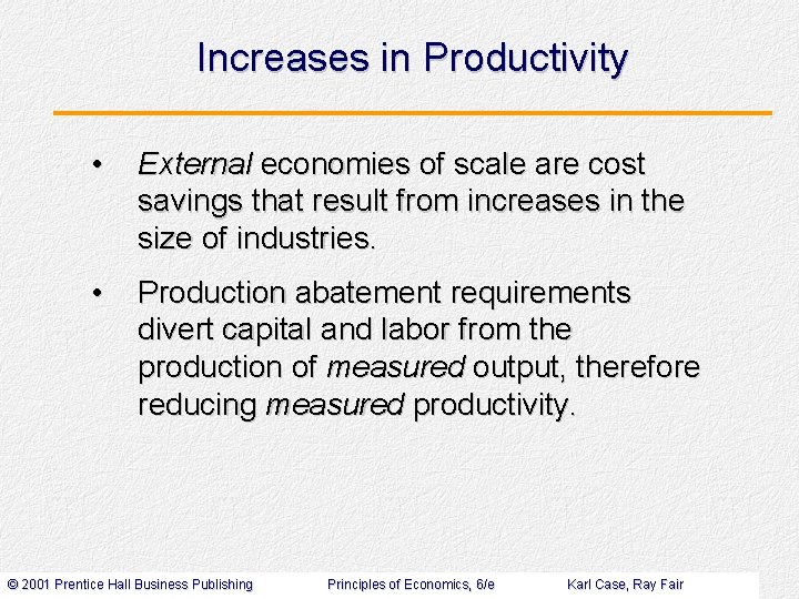 Increases in Productivity • External economies of scale are cost savings that result from
