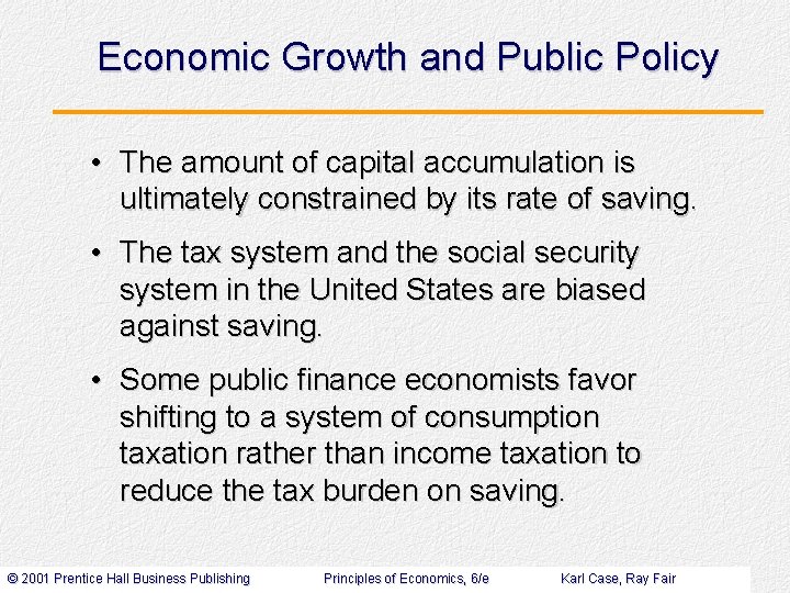 Economic Growth and Public Policy • The amount of capital accumulation is ultimately constrained