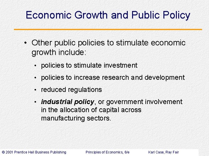 Economic Growth and Public Policy • Other public policies to stimulate economic growth include: