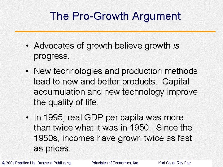 The Pro-Growth Argument • Advocates of growth believe growth is progress. • New technologies