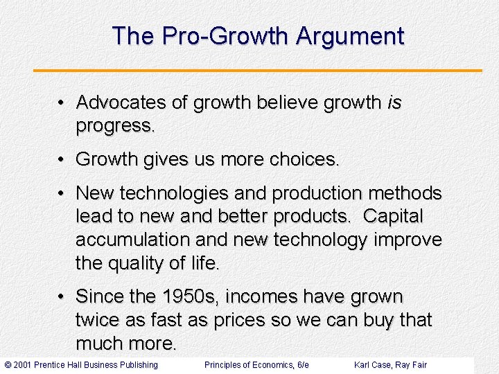 The Pro-Growth Argument • Advocates of growth believe growth is progress. • Growth gives