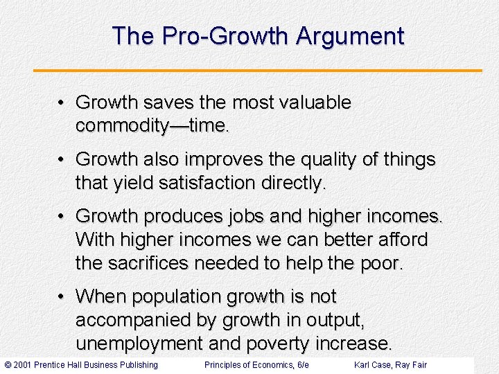 The Pro-Growth Argument • Growth saves the most valuable commodity—time. • Growth also improves