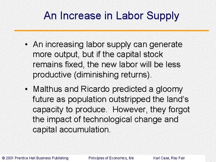 An Increase in Labor Supply • An increasing labor supply can generate more output,