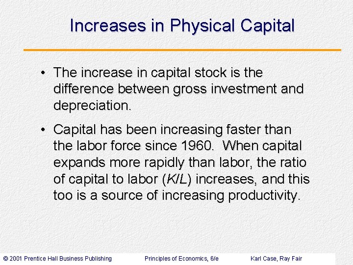 Increases in Physical Capital • The increase in capital stock is the difference between
