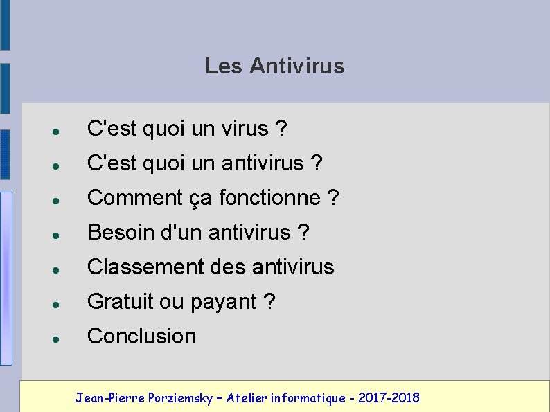 Les Antivirus C'est quoi un virus ? C'est quoi un antivirus ? Comment ça