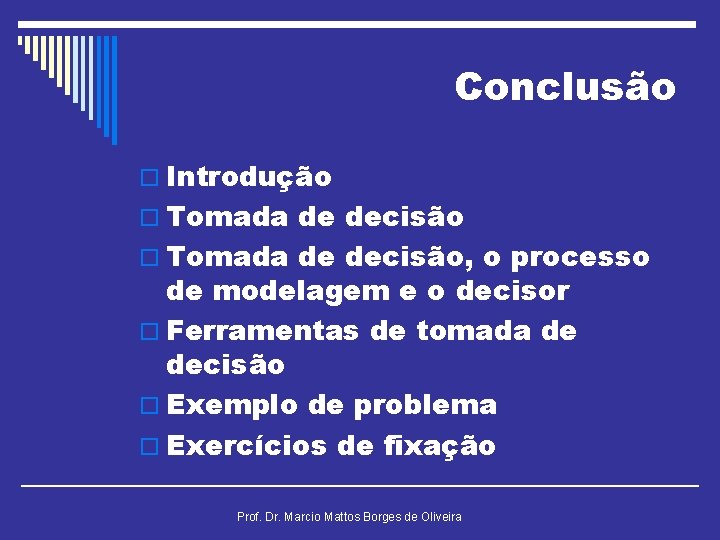 Conclusão o Introdução o Tomada de decisão, o processo de modelagem e o decisor