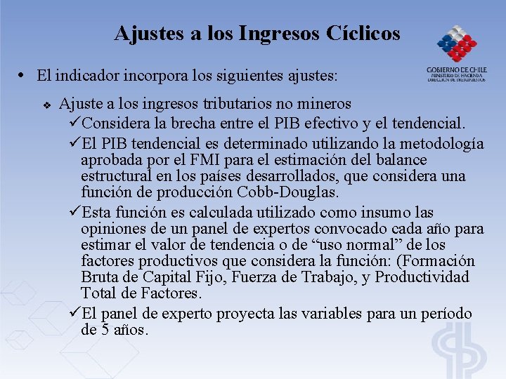 Ajustes a los Ingresos Cíclicos • El indicador incorpora los siguientes ajustes: v Ajuste Ajustes a los Ingresos Cíclicos • El indicador incorpora los siguientes ajustes: v Ajuste