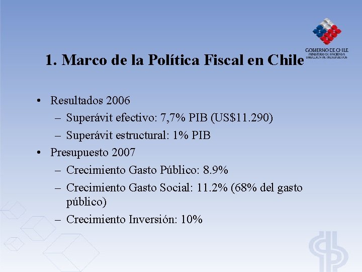 1. Marco de la Política Fiscal en Chile • Resultados 2006 – Superávit efectivo: 1. Marco de la Política Fiscal en Chile • Resultados 2006 – Superávit efectivo: