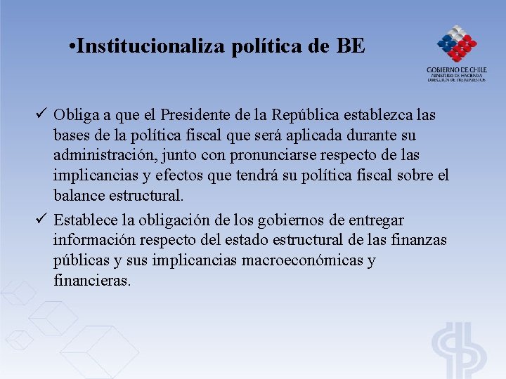 • Institucionaliza política de BE ü Obliga a que el Presidente de la • Institucionaliza política de BE ü Obliga a que el Presidente de la