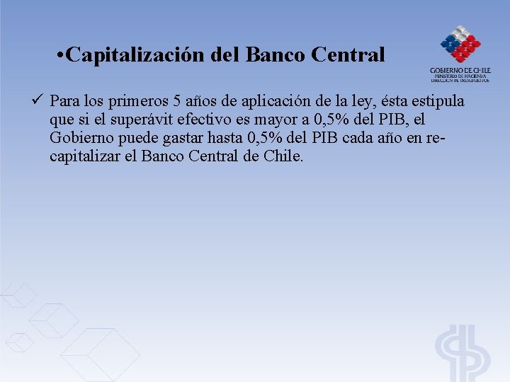 • Capitalización del Banco Central ü Para los primeros 5 años de aplicación • Capitalización del Banco Central ü Para los primeros 5 años de aplicación
