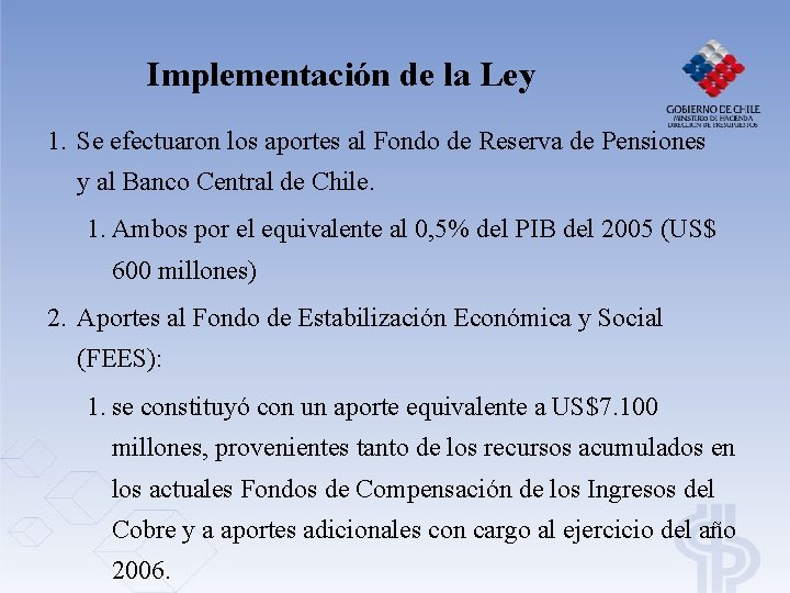 Implementación de la Ley 1. Se efectuaron los aportes al Fondo de Reserva de Implementación de la Ley 1. Se efectuaron los aportes al Fondo de Reserva de
