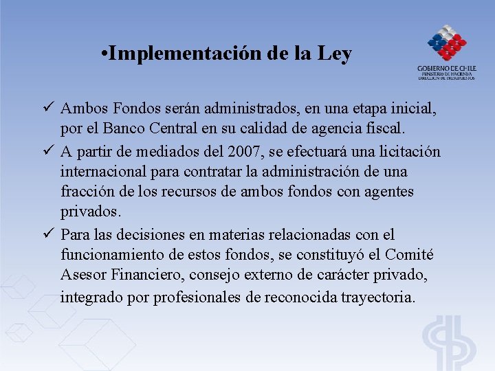 • Implementación de la Ley ü Ambos Fondos serán administrados, en una etapa • Implementación de la Ley ü Ambos Fondos serán administrados, en una etapa