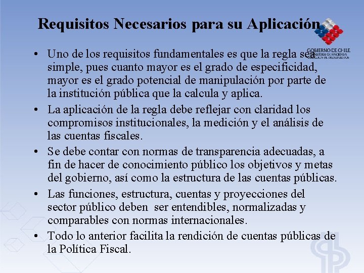 Requisitos Necesarios para su Aplicación • Uno de los requisitos fundamentales es que la Requisitos Necesarios para su Aplicación • Uno de los requisitos fundamentales es que la