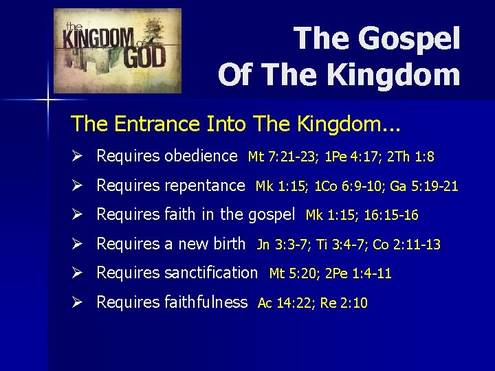 The Gospel Of The Kingdom The Entrance Into The Kingdom. . . Ø Requires