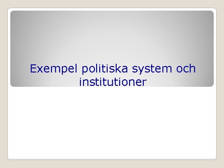 Exempel politiska system och institutioner 